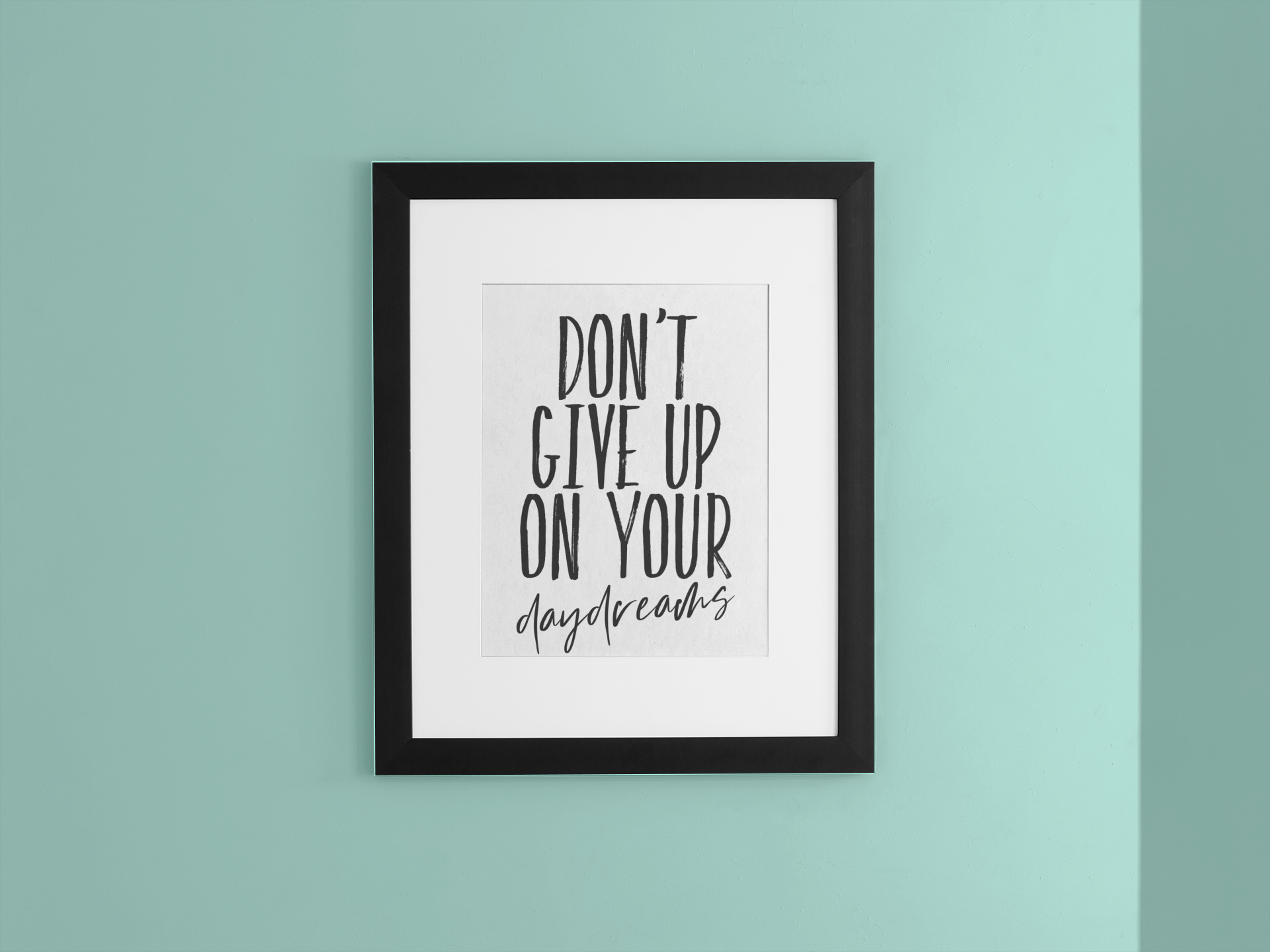 Don't Give Up Your Daydreams Printable