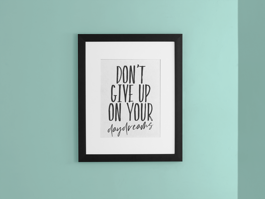 Don't Give Up Your Daydreams Printable